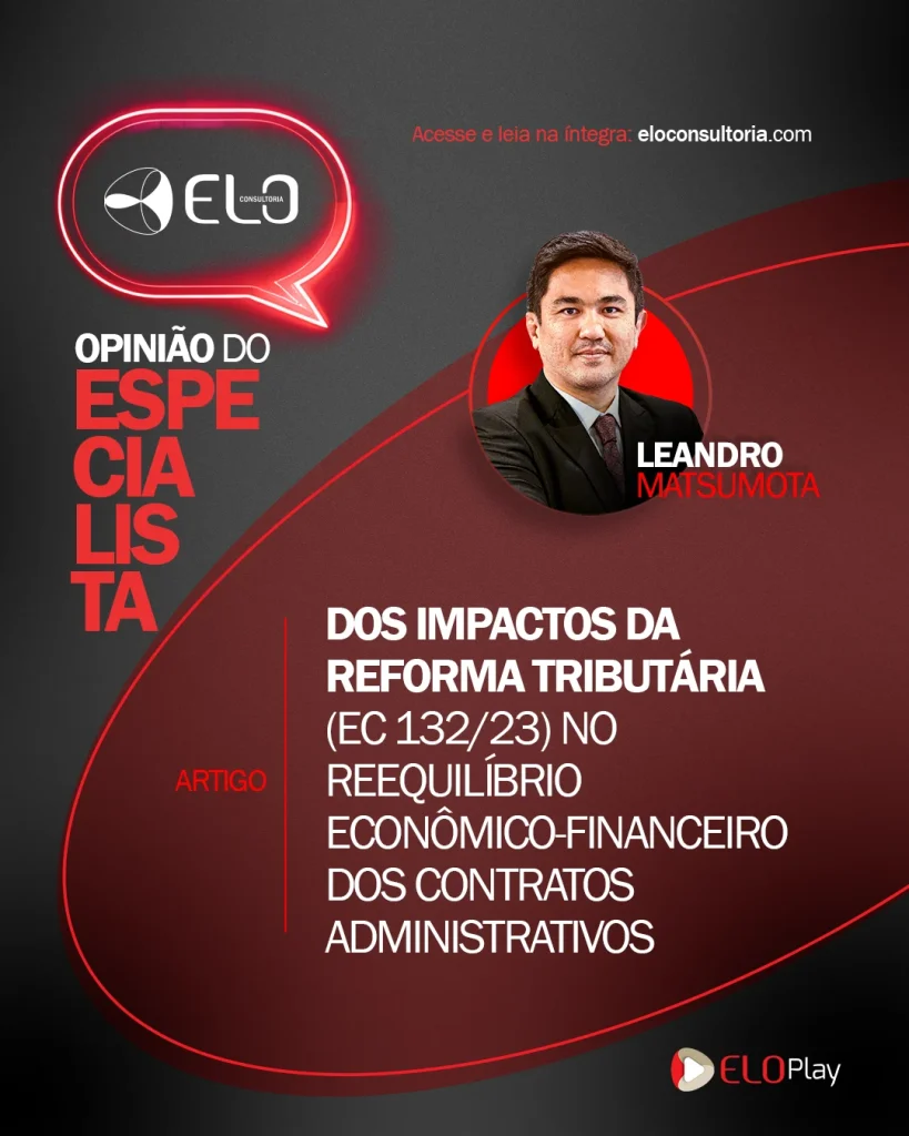 Dos impactos da reforma tributária (EC 132/23) no reequilíbrio econômico-financeiro dos contratos administrativos 1 ELO OPINIAO ESPECIALISTA post feed impactos